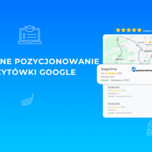 Pozycjonowanie Wizytówki w Google Moja Firma